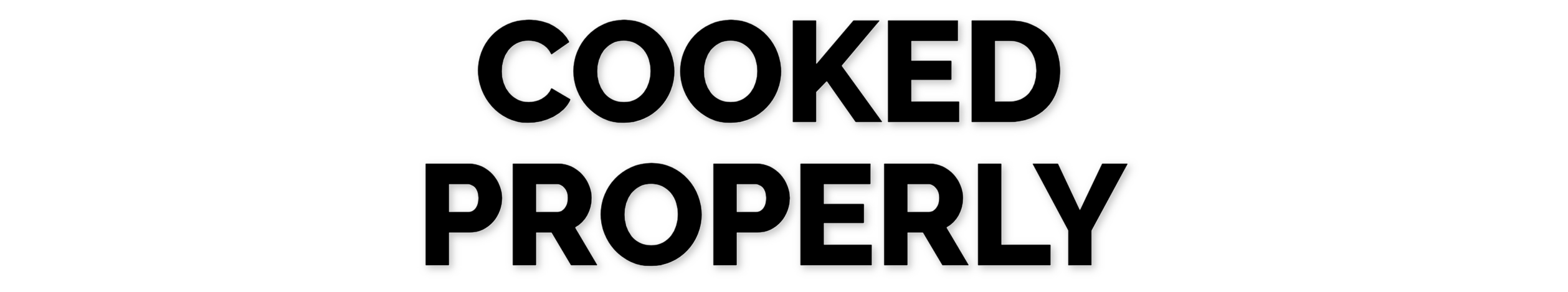Cooked Properly